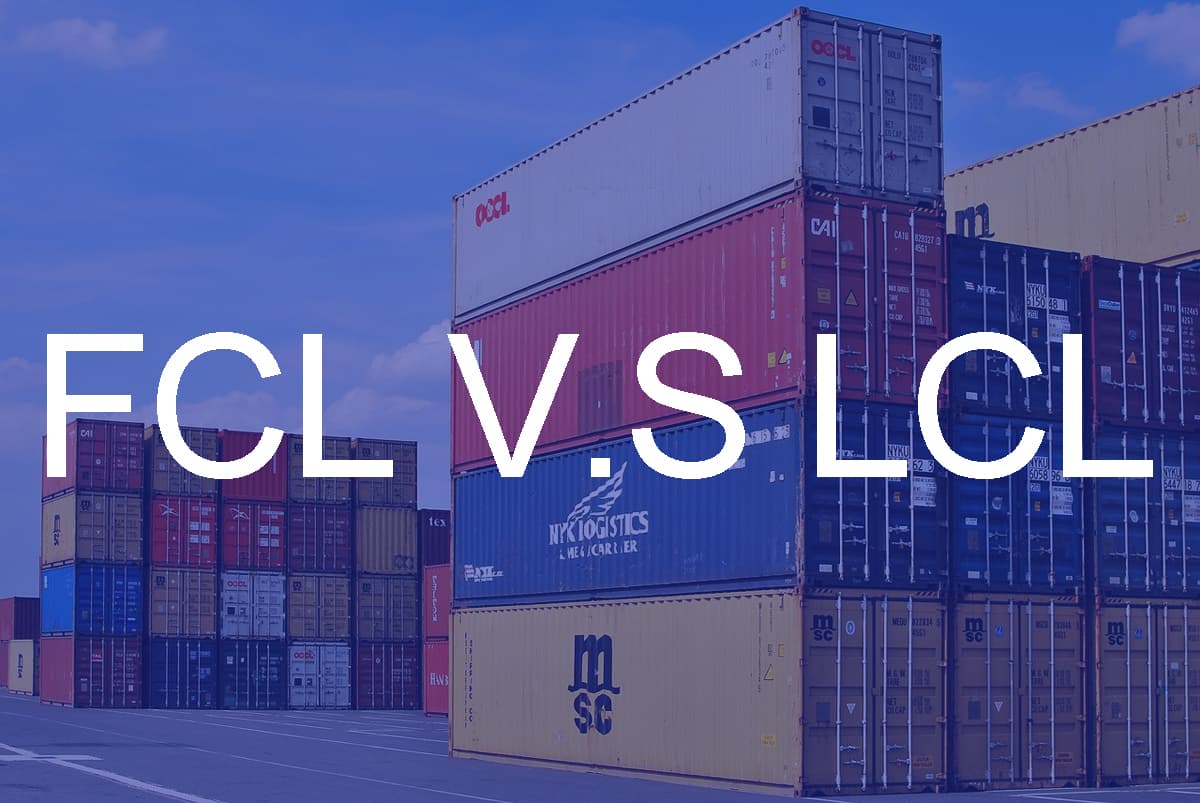 Should I Shipping My Goods From China by FCL or LCL Shipment?