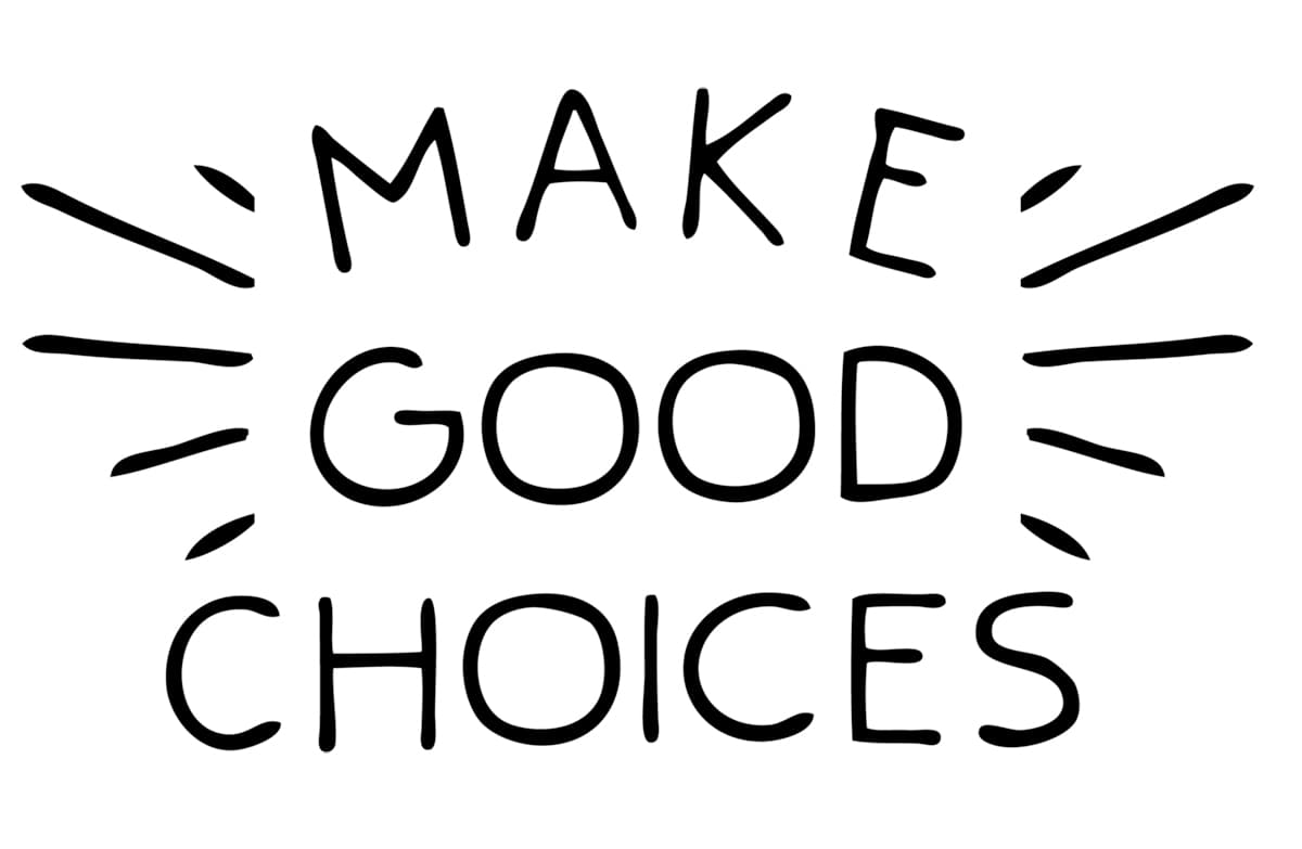 make good choices